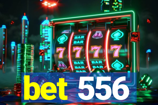 bet 556